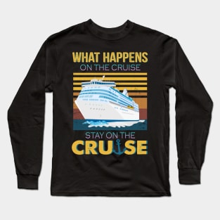 What Happens On The Cruise Stay On The Cruise Long Sleeve T-Shirt